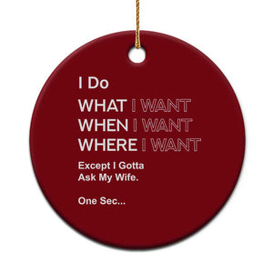 I Do What I Want Except Ask My Wife Ceramic Ornament Funny Married Humor Gag Gift for Husbands TS02 1pc Red Print Your Wear