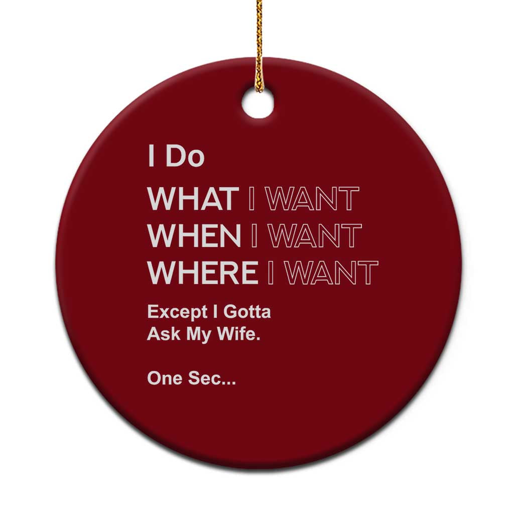 I Do What I Want Except Ask My Wife Ceramic Ornament Funny Married Humor Gag Gift for Husbands TS02 1pc Red Print Your Wear
