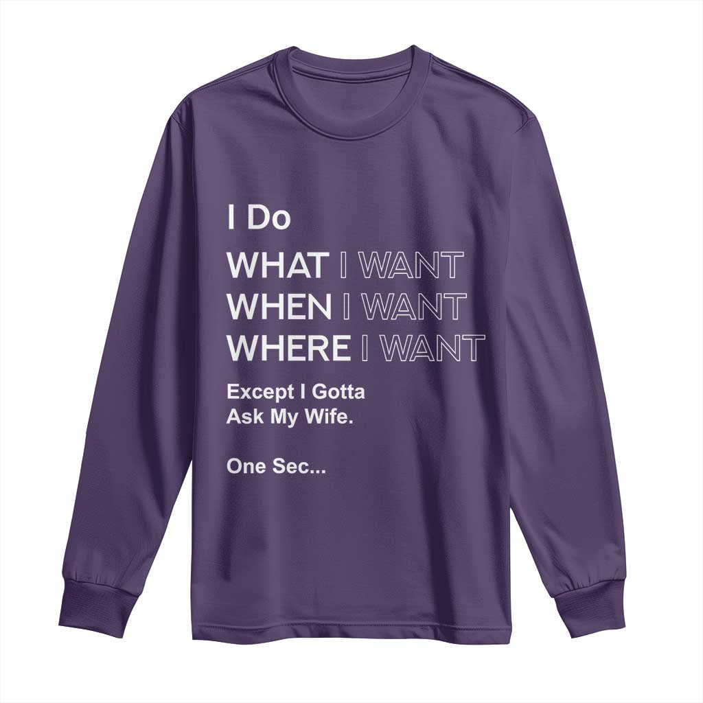 I Do What I Want Except Ask My Wife Long Sleeve Shirt Funny Married Humor Gag Gift for Husbands TS02 Purple Print Your Wear