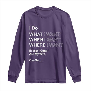 I Do What I Want Except Ask My Wife Long Sleeve Shirt Funny Married Humor Gag Gift for Husbands TS02 Purple Print Your Wear