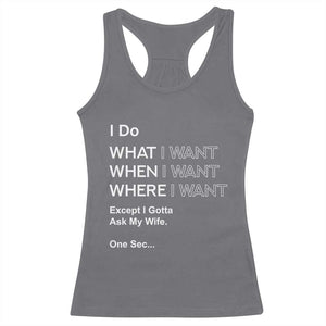 I Do What I Want Except Ask My Wife Racerback Tank Top Funny Married Humor Gag Gift for Husbands TS02 Charcoal Print Your Wear