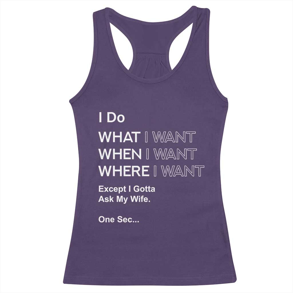I Do What I Want Except Ask My Wife Racerback Tank Top Funny Married Humor Gag Gift for Husbands TS02 Purple Print Your Wear