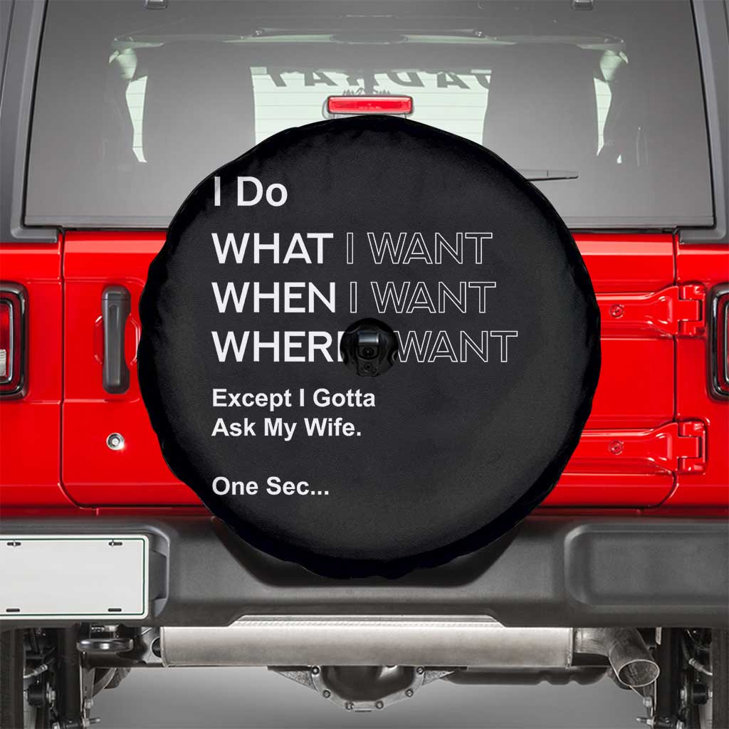 I Do What I Want Except Ask My Wife Spare Tire Cover Funny Married Humor Gag Gift for Husbands TS02 Black Print Your Wear