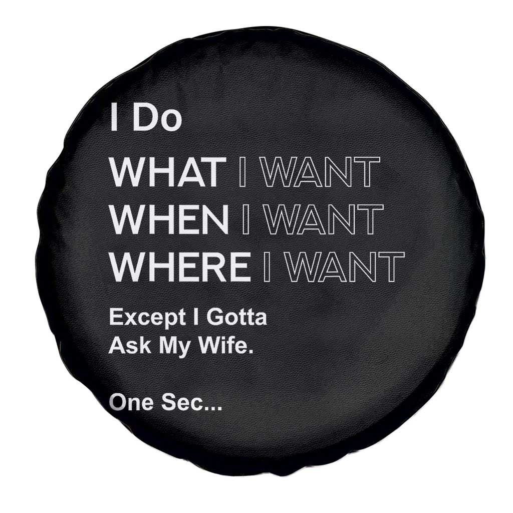 I Do What I Want Except Ask My Wife Spare Tire Cover Funny Married Humor Gag Gift for Husbands TS02 Print Your Wear