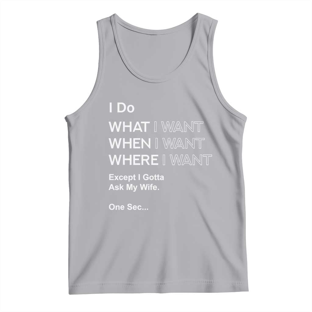 I Do What I Want Except Ask My Wife Tank Top Funny Married Humor Gag Gift for Husbands TS02 Athletic Heather Print Your Wear