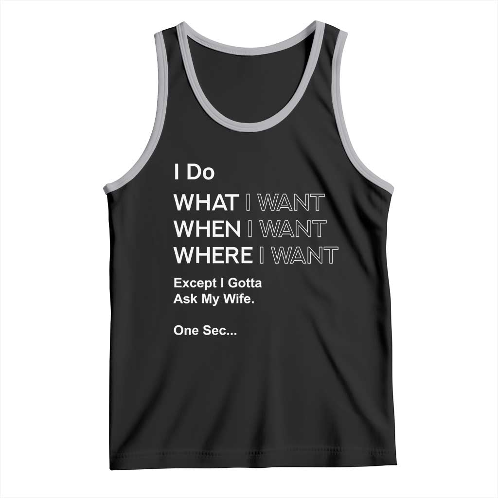 I Do What I Want Except Ask My Wife Tank Top Funny Married Humor Gag Gift for Husbands TS02 Black Athletic Heather Print Your Wear