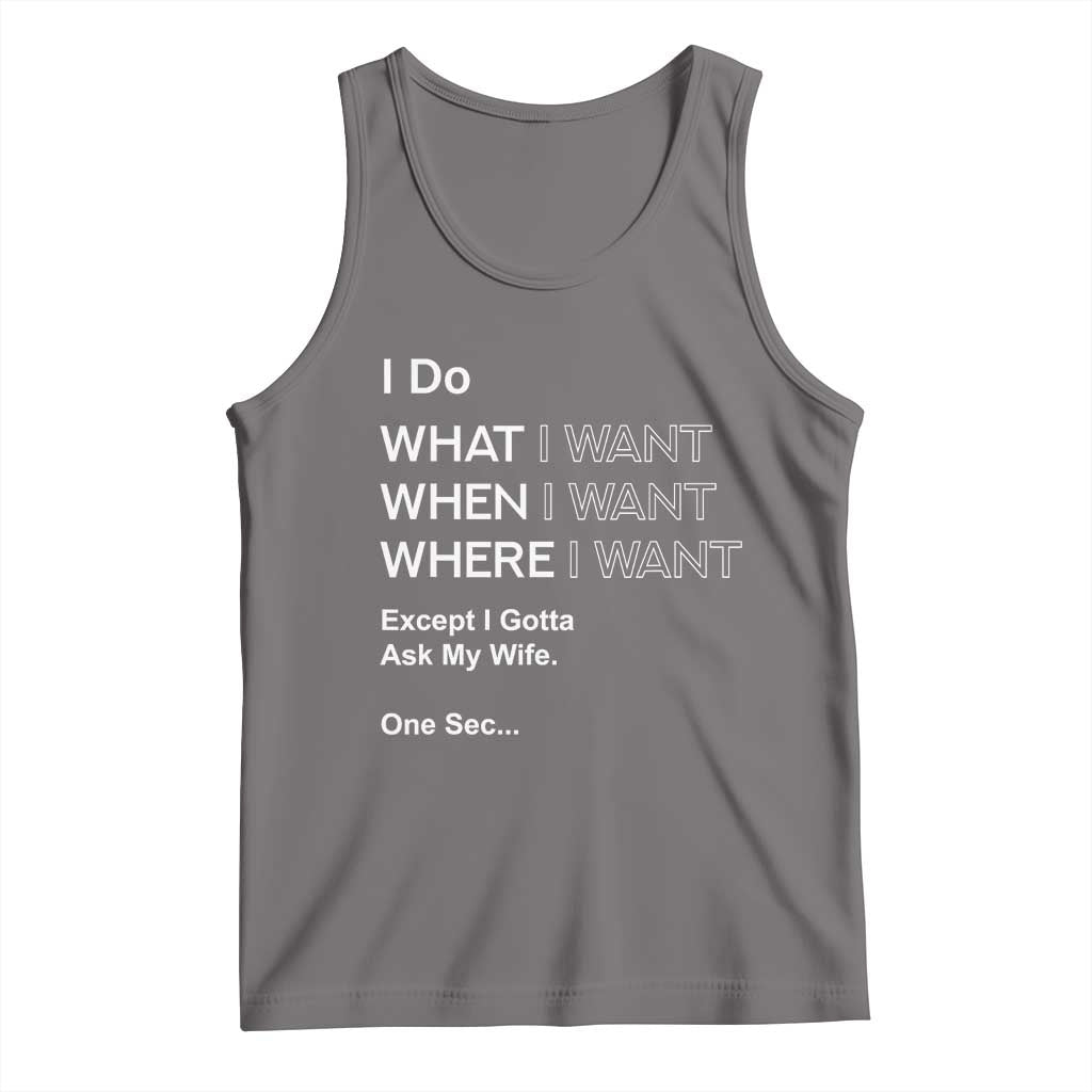 I Do What I Want Except Ask My Wife Tank Top Funny Married Humor Gag Gift for Husbands TS02 Deep Heather Print Your Wear