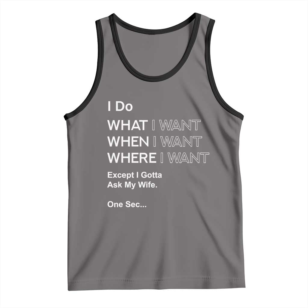 I Do What I Want Except Ask My Wife Tank Top Funny Married Humor Gag Gift for Husbands TS02 Deep Heather Black Print Your Wear