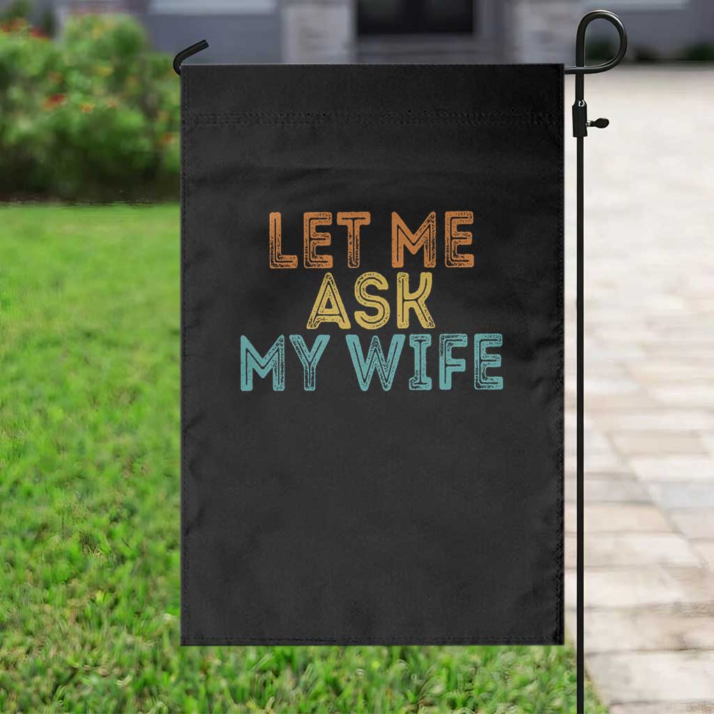 Let Me Ask My Wife Retro Garden Flag Funny Married Humor Gag Gift for Husbands TS02 Print Your Wear
