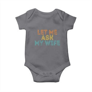 Let Me Ask My Wife Retro Baby Onesie Funny Married Humor Gag Gift for Husbands TS02 Charcoal Print Your Wear