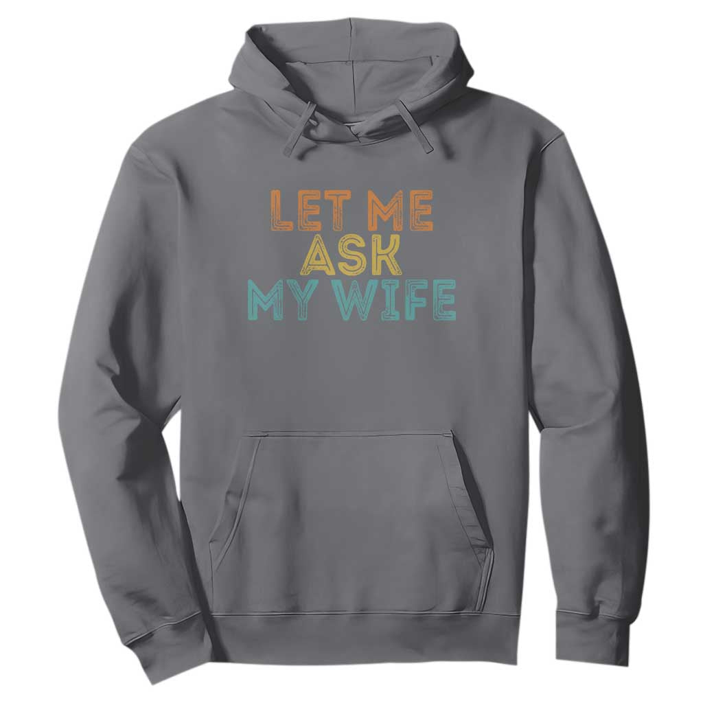 Let Me Ask My Wife Retro Hoodie Funny Married Humor Gag Gift for Husbands TS02 Charcoal Print Your Wear