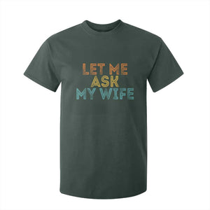 Let Me Ask My Wife Retro T Shirt For Kid Funny Married Humor Gag Gift for Husbands TS02 Dark Forest Green Print Your Wear