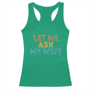 Let Me Ask My Wife Retro Racerback Tank Top Funny Married Humor Gag Gift for Husbands TS02 Irish Green Print Your Wear