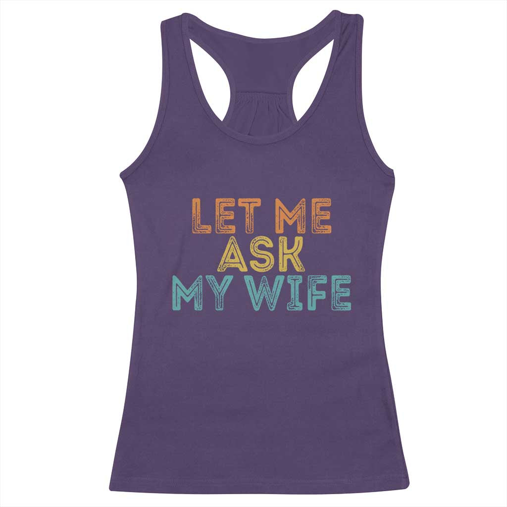 Let Me Ask My Wife Retro Racerback Tank Top Funny Married Humor Gag Gift for Husbands TS02 Purple Print Your Wear
