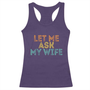 Let Me Ask My Wife Retro Racerback Tank Top Funny Married Humor Gag Gift for Husbands TS02 Purple Print Your Wear