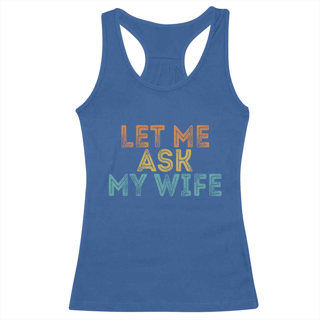 Let Me Ask My Wife Retro Racerback Tank Top Funny Married Humor Gag Gift for Husbands TS02 Royal Blue Print Your Wear