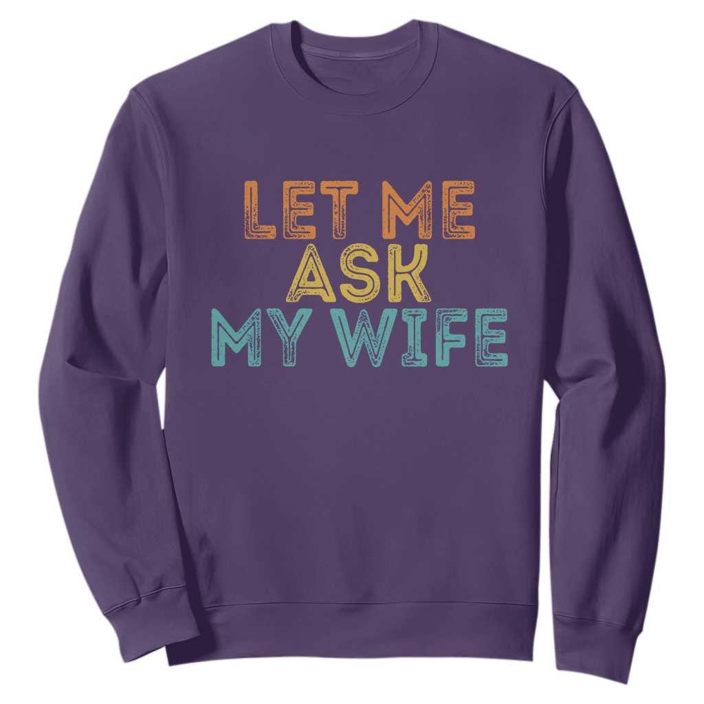 Let Me Ask My Wife Retro Sweatshirt Funny Married Humor Gag Gift for Husbands TS02 Purple Print Your Wear