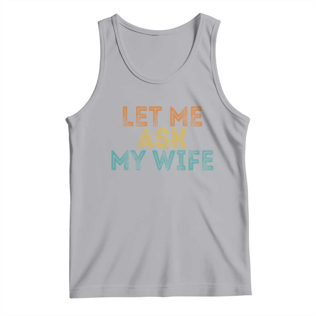 Let Me Ask My Wife Retro Tank Top Funny Married Humor Gag Gift for Husbands TS02 Athletic Heather Print Your Wear