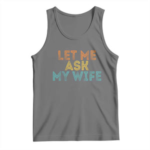 Let Me Ask My Wife Retro Tank Top Funny Married Humor Gag Gift for Husbands TS02 Black Heather Print Your Wear