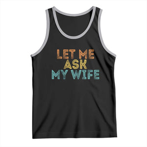 Let Me Ask My Wife Retro Tank Top Funny Married Humor Gag Gift for Husbands TS02 Black Athletic Heather Print Your Wear