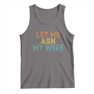 Let Me Ask My Wife Retro Tank Top Funny Married Humor Gag Gift for Husbands TS02 Deep Heather Print Your Wear