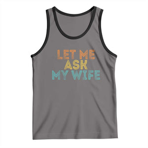 Let Me Ask My Wife Retro Tank Top Funny Married Humor Gag Gift for Husbands TS02 Deep Heather Black Print Your Wear