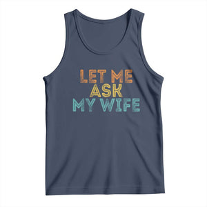 Let Me Ask My Wife Retro Tank Top Funny Married Humor Gag Gift for Husbands TS02 Navy Print Your Wear