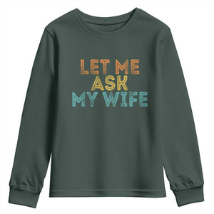 Let Me Ask My Wife Retro Youth Sweatshirt Funny Married Humor Gag Gift for Husbands TS02 Dark Forest Green Print Your Wear
