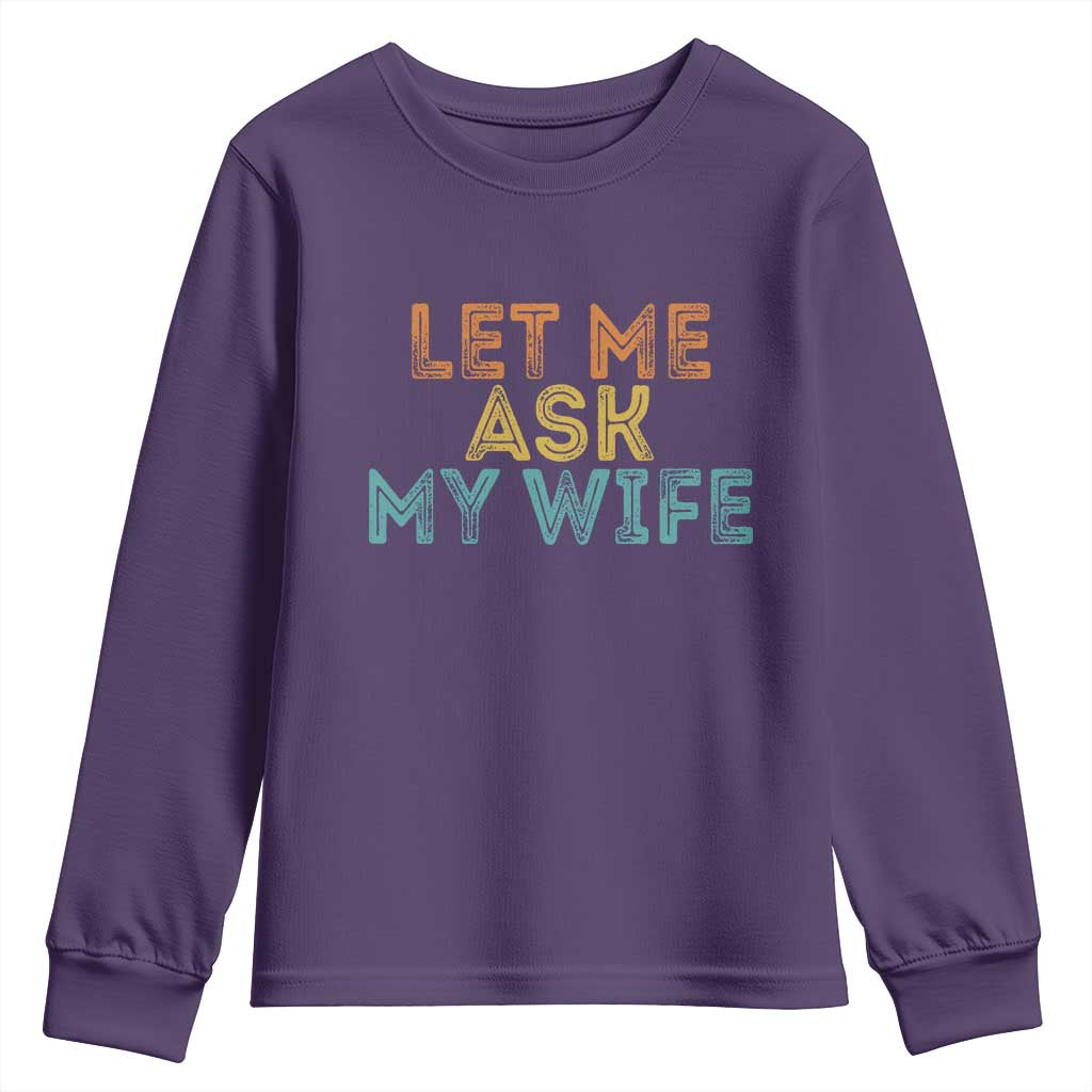Let Me Ask My Wife Retro Youth Sweatshirt Funny Married Humor Gag Gift for Husbands TS02 Purple Print Your Wear