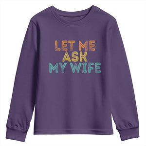 Let Me Ask My Wife Retro Youth Sweatshirt Funny Married Humor Gag Gift for Husbands TS02 Purple Print Your Wear
