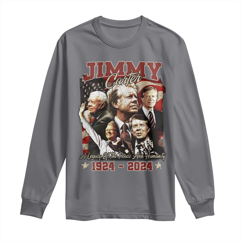 39th President Jimmy Carter Long Sleeve Shirt A Legacy Of Peace And Humanity USA Legacy TS02 Charcoal Print Your Wear