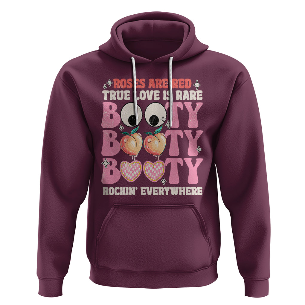 Funny Valentine Hoodie Roses Are Red True Love Is Rare Booty Rocking Everywhere TS02 Maroon Printyourwear