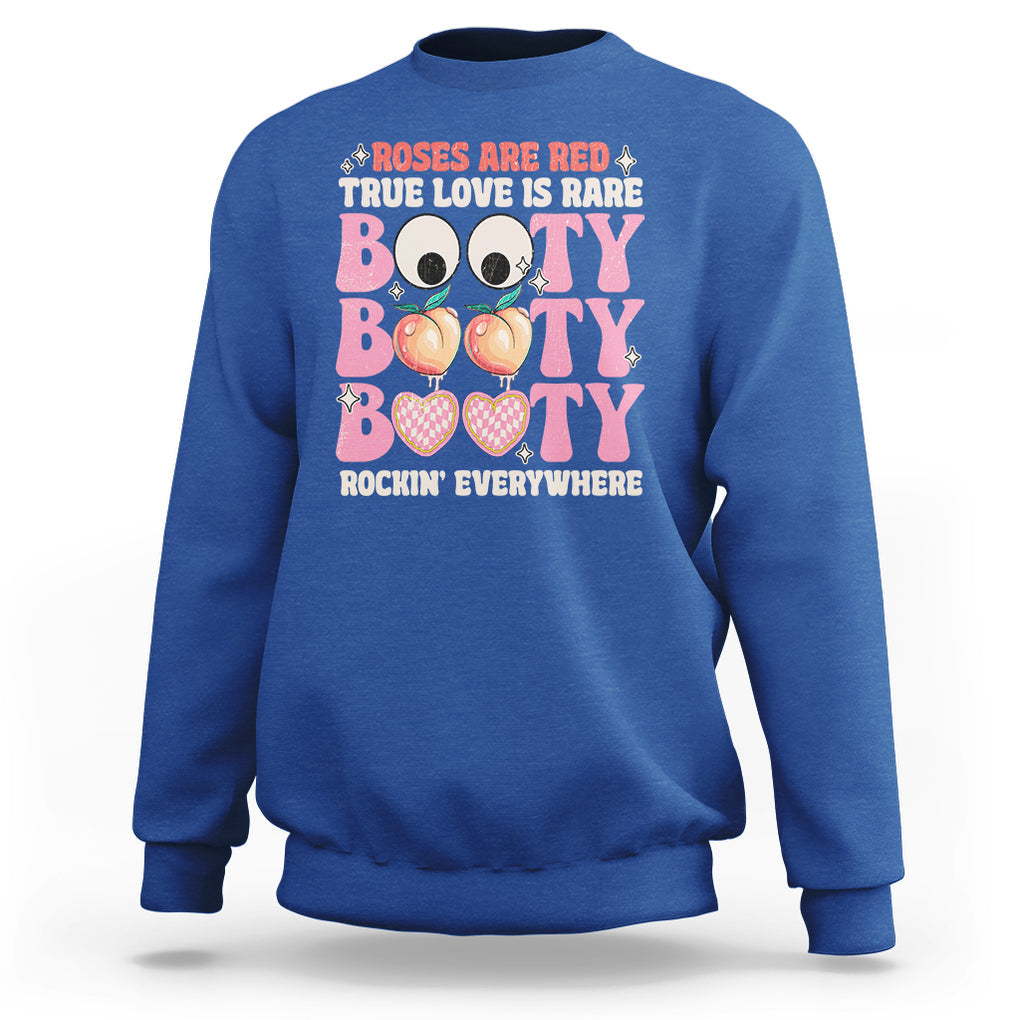 Funny Valentine Sweatshirt Roses Are Red True Love Is Rare Booty Rocking Everywhere TS02 Royal Blue Printyourwear