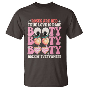 Funny Valentine T Shirt Roses Are Red True Love Is Rare Booty Rocking Everywhere TS02 Dark Chocolate Printyourwear