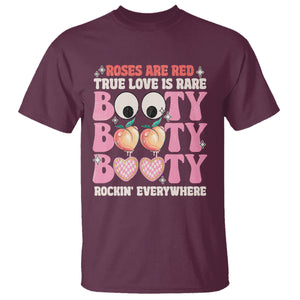 Funny Valentine T Shirt Roses Are Red True Love Is Rare Booty Rocking Everywhere TS02 Maroon Printyourwear