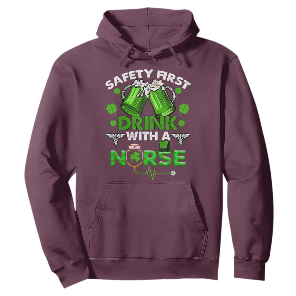 Funny Nurse St. Patricks Day Hoodie Safety First Drink With A Nurse Beer Lovers TS02 Maroon Printyourwear