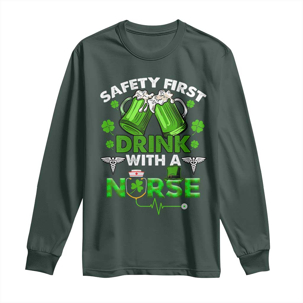 Funny Nurse St Patricks Day Long Sleeve Shirt Safety First Drink With A Nurse Beer Lovers TS02 Dark Forest Green Print Your Wear