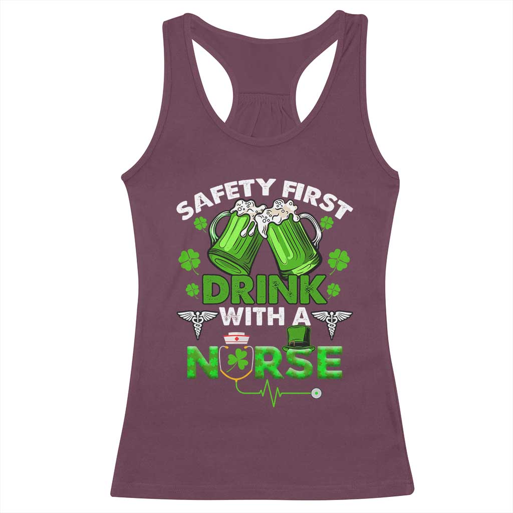 Funny Nurse St Patricks Day Racerback Tank Top Safety First Drink With A Nurse Beer Lovers TS02 Maroon Print Your Wear