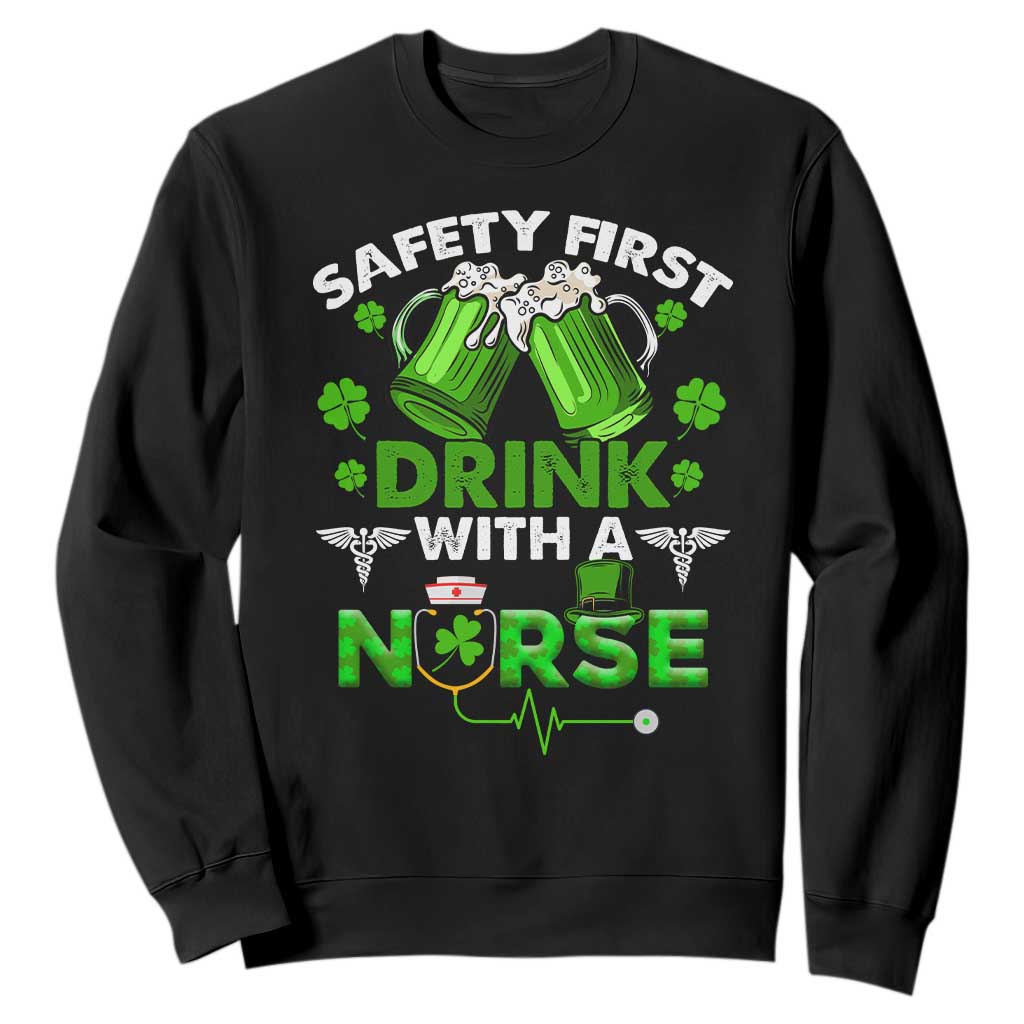 Funny Nurse St. Patricks Day Sweatshirt Safety First Drink With A Nurse Beer Lovers TS02 Black Printyourwear