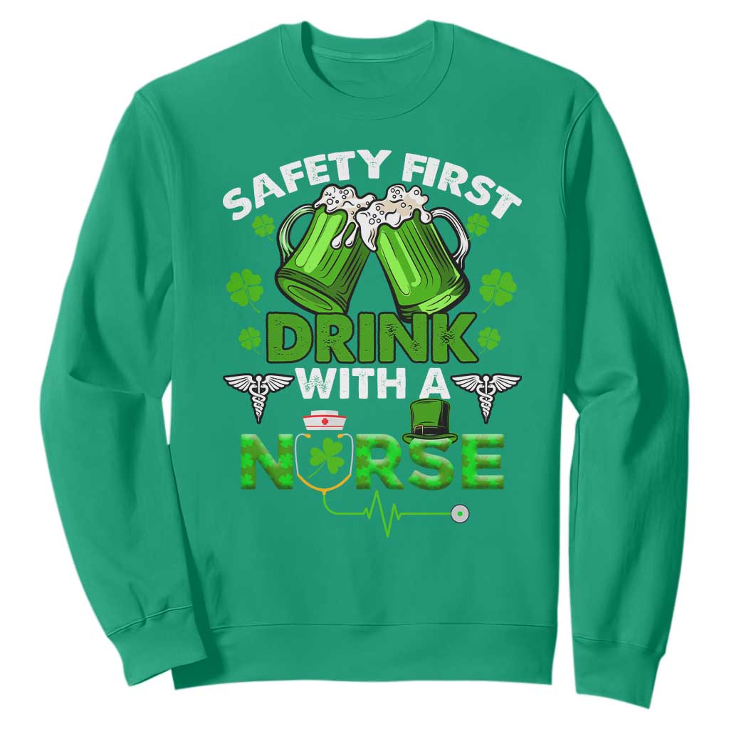Funny Nurse St. Patricks Day Sweatshirt Safety First Drink With A Nurse Beer Lovers TS02 Irish Green Printyourwear