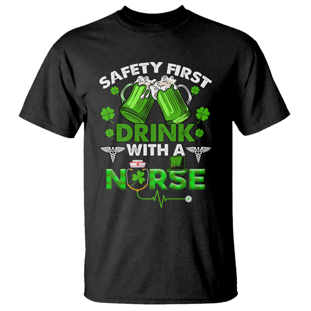 Funny Nurse St. Patricks Day T Shirt Safety First Drink With A Nurse Beer Lovers TS02 Black Printyourwear