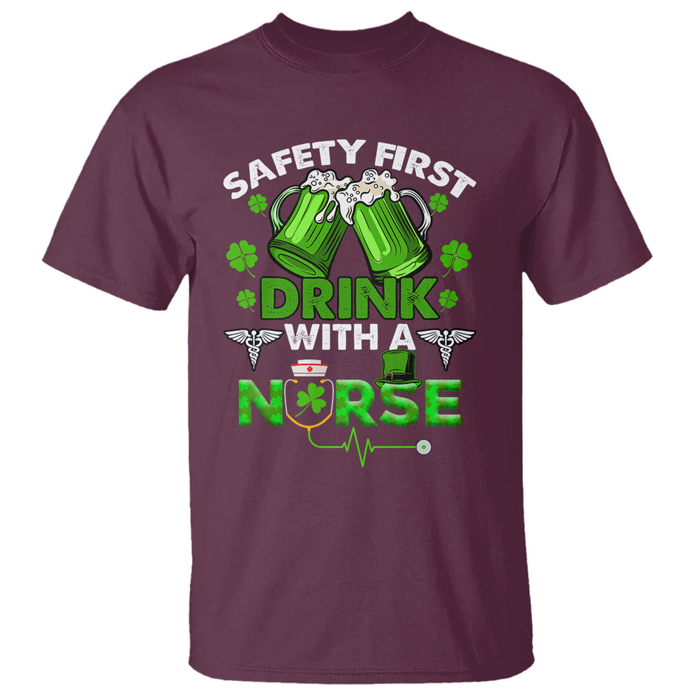 Funny Nurse St. Patricks Day T Shirt Safety First Drink With A Nurse Beer Lovers TS02 Maroon Printyourwear