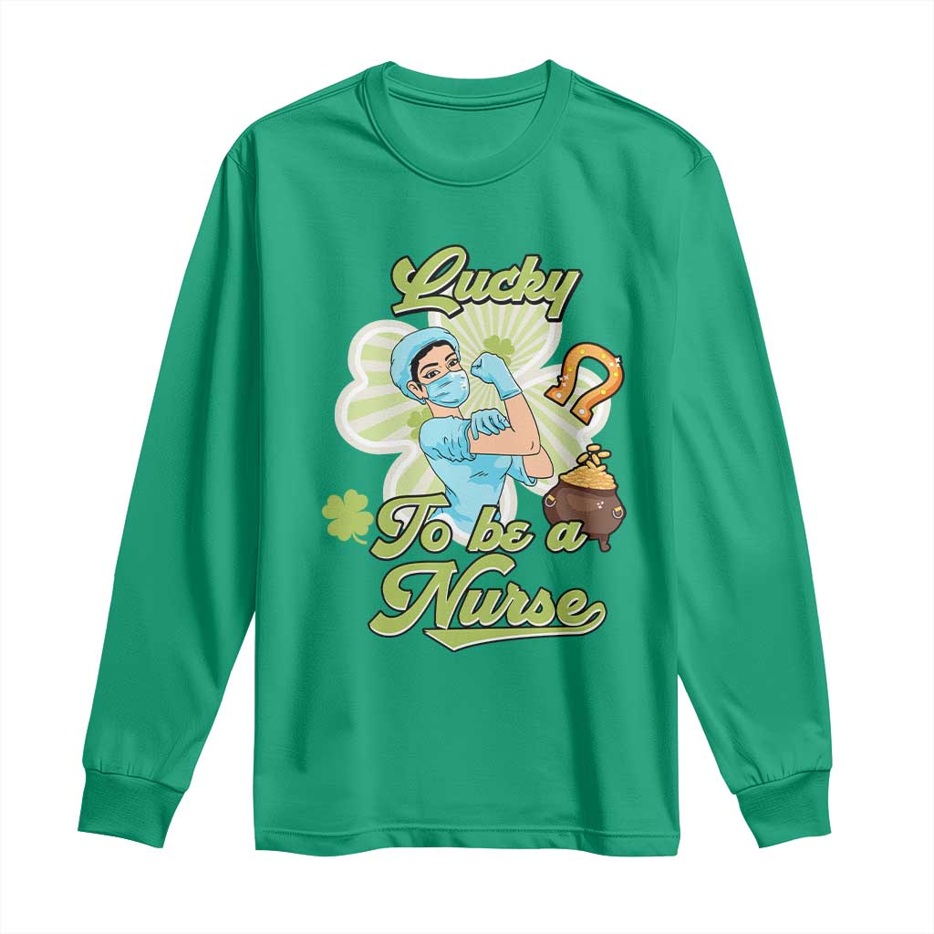 Funny Nurse St Patricks Day Long Sleeve Shirt Lucky To Be A Nurse Strong Scrub Life TS02 Irish Green Print Your Wear