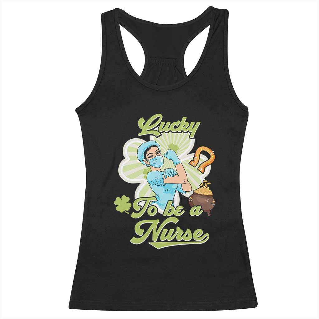 Funny Nurse St Patricks Day Racerback Tank Top Lucky To Be A Nurse Strong Scrub Life TS02 Black Print Your Wear