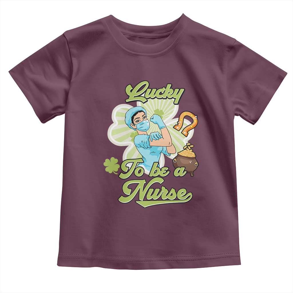 Funny Nurse St Patricks Day Toddler T Shirt Lucky To Be A Nurse Strong Scrub Life TS02 Maroon Print Your Wear