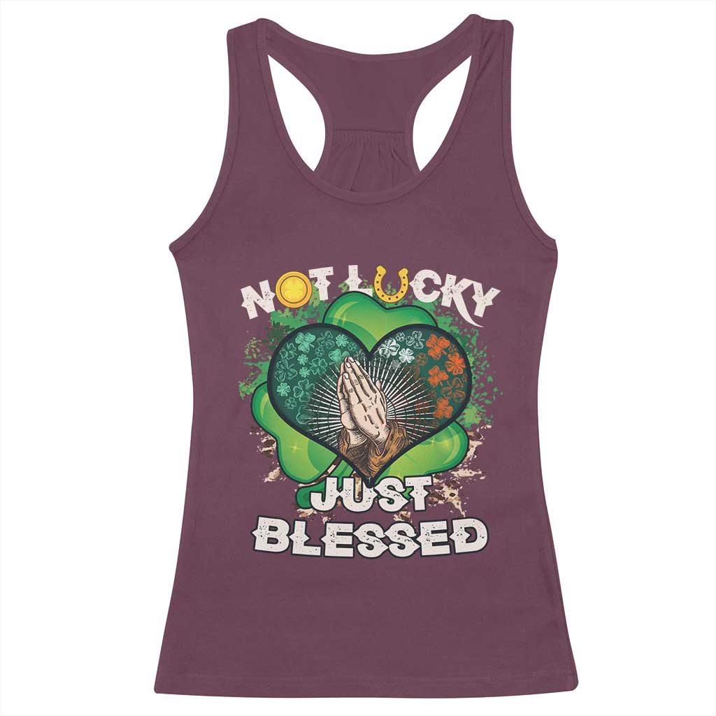 Funny St Patricks Day Racerback Tank Top Not Lucky Simply Blessed Shamrock Christian with Praying Hands TS02 Maroon Print Your Wear