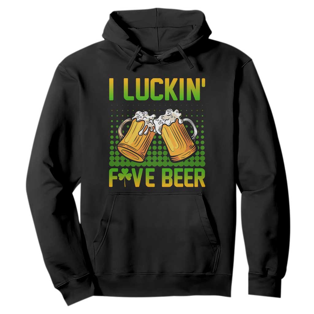 Funny St. Patricks Day Drinking Hoodie I Luckin' Fove Beer Lovers TS02 Black Printyourwear