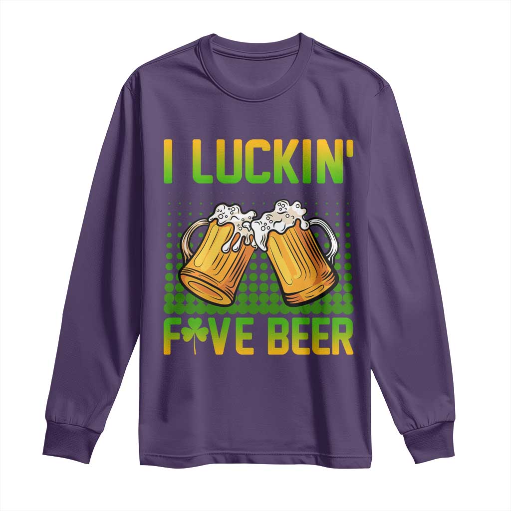Funny St Patricks Day Drinking Long Sleeve Shirt I Luckin' Fove Beer Lovers TS02 Purple Print Your Wear