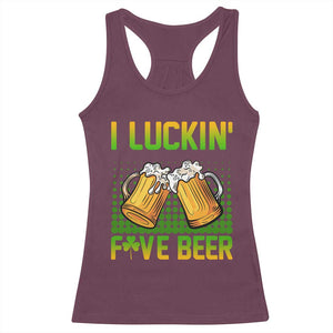 Funny St Patricks Day Drinking Racerback Tank Top I Luckin' Fove Beer Lovers TS02 Maroon Print Your Wear