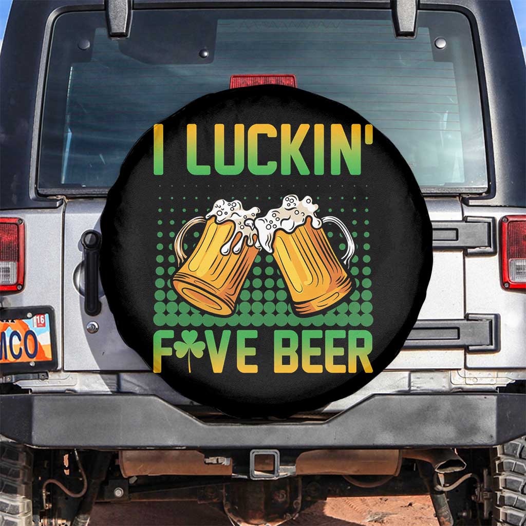 Funny St Patricks Day Drinking Spare Tire Cover I Luckin' Fove Beer Lovers TS02 No hole Black Print Your Wear